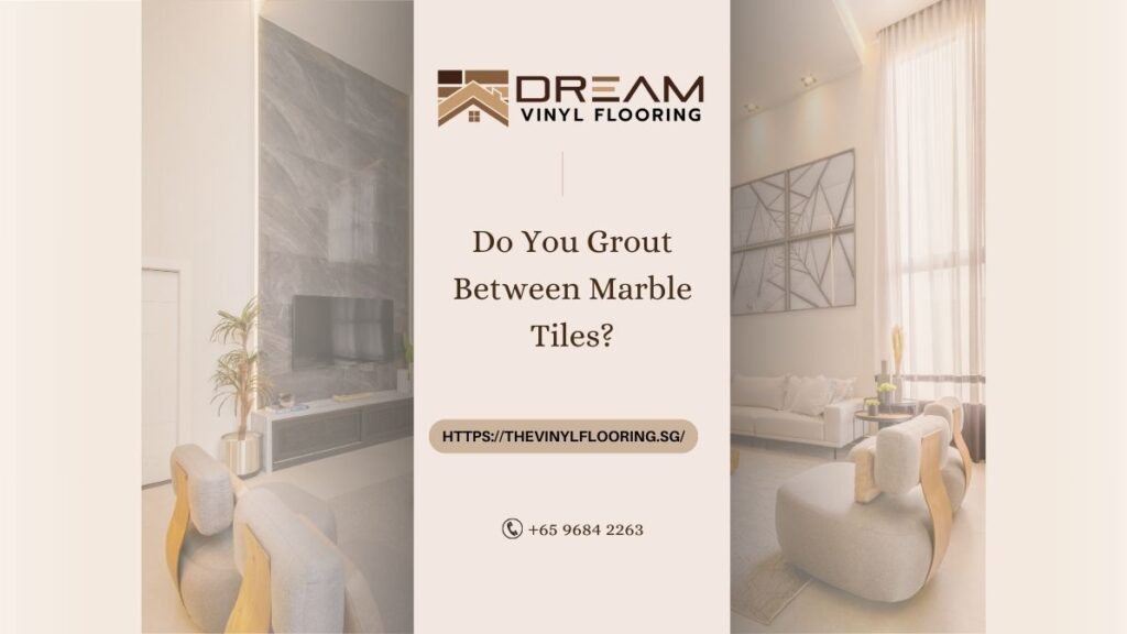 Do You Grout Between Marble Tiles