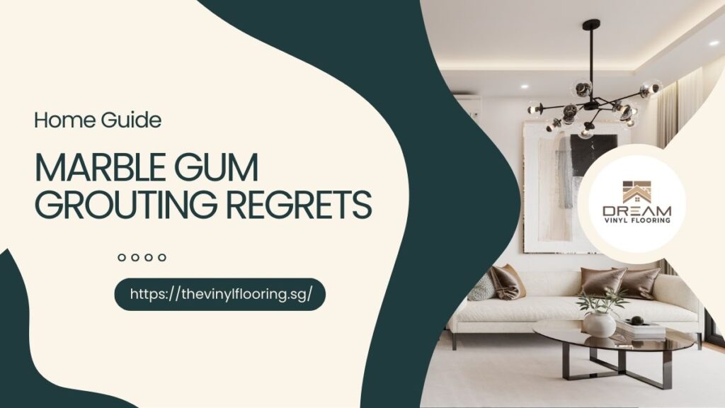 Marble Gum Grouting Regrets