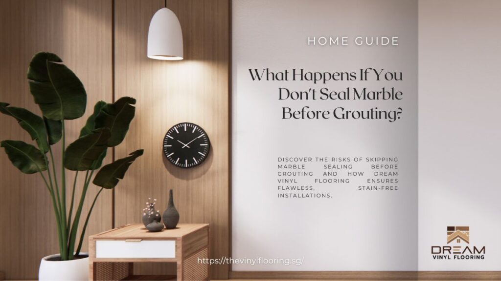 What Happens If You Don't Seal Marble Before Grouting
