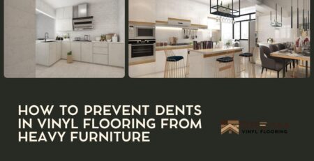How to Prevent Dents in Vinyl Flooring from Heavy Furniture