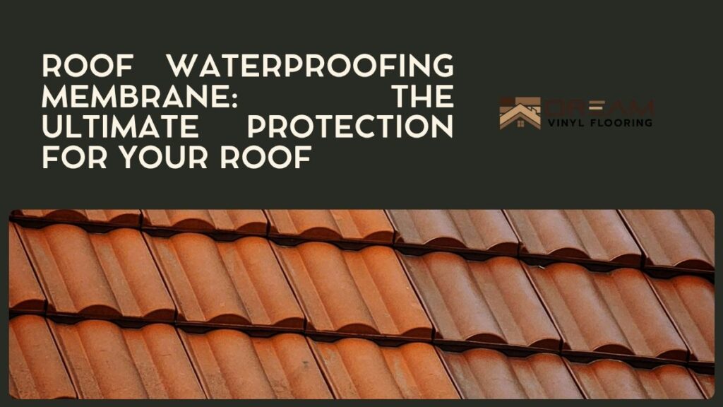 Roof Waterproofing Membrane The Ultimate Protection for Your Roof