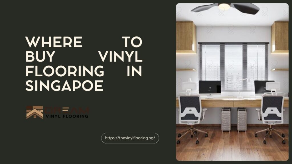 Dream Vinyl Flooring Tiles Supplier Singapore Where to Buy Vinyl Flooring in Singapore