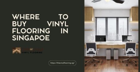 Where to Buy Vinyl Flooring in Singapore