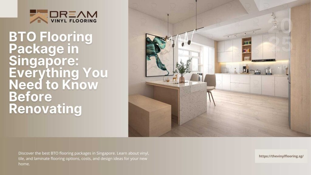 Dream Vinyl Flooring Tiles Supplier Singapore BTO Flooring Package in Singapore Everything You Need to Know Before Renovating
