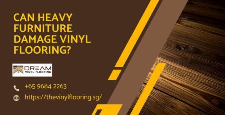 Can Heavy Furniture Damage Vinyl Flooring