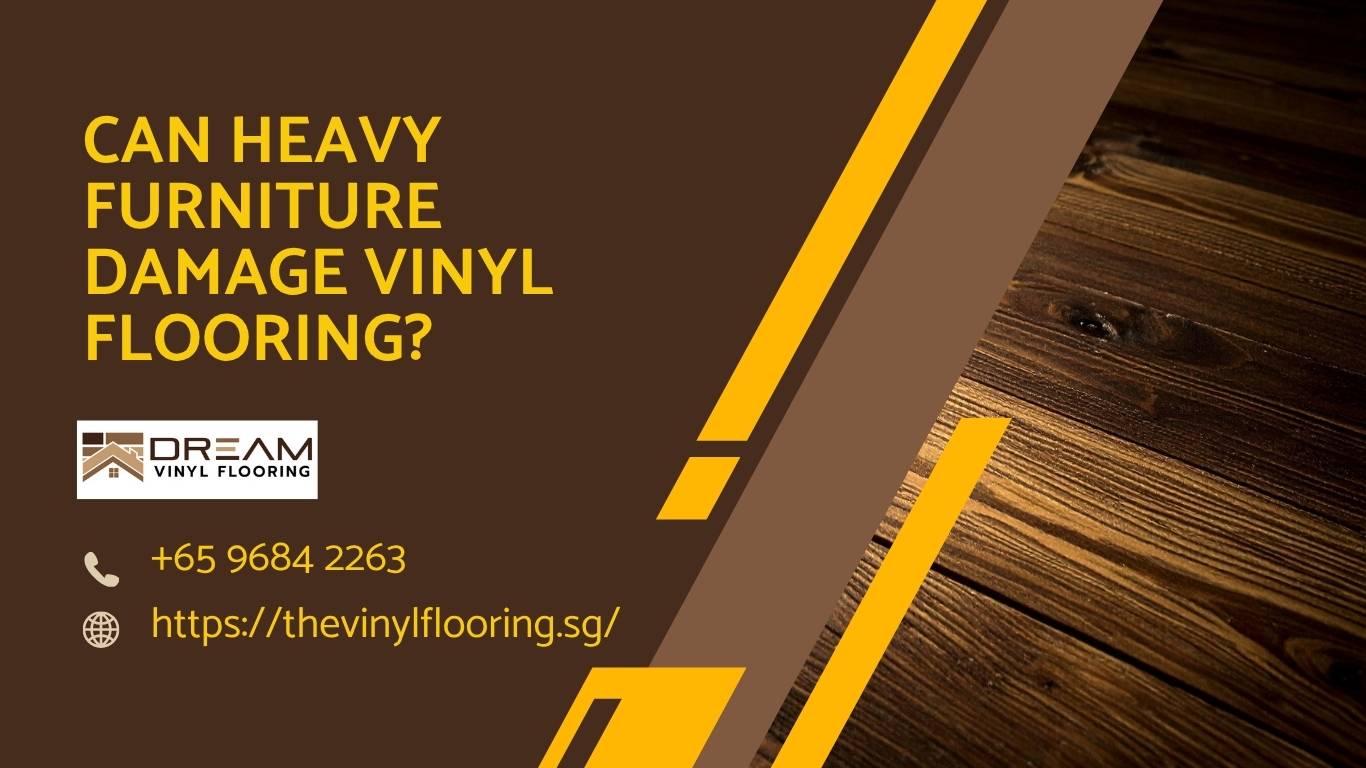 Can Heavy Furniture Damage Vinyl Flooring