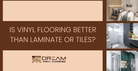 Is Vinyl Flooring Better Than Laminate Or Tiles