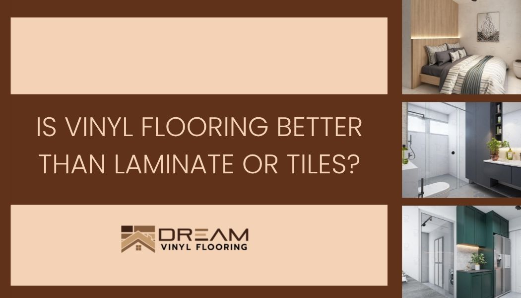 Is Vinyl Flooring Better Than Laminate Or Tiles